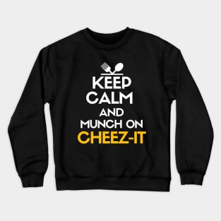 Keep calm and munch on cheez-it Crewneck Sweatshirt